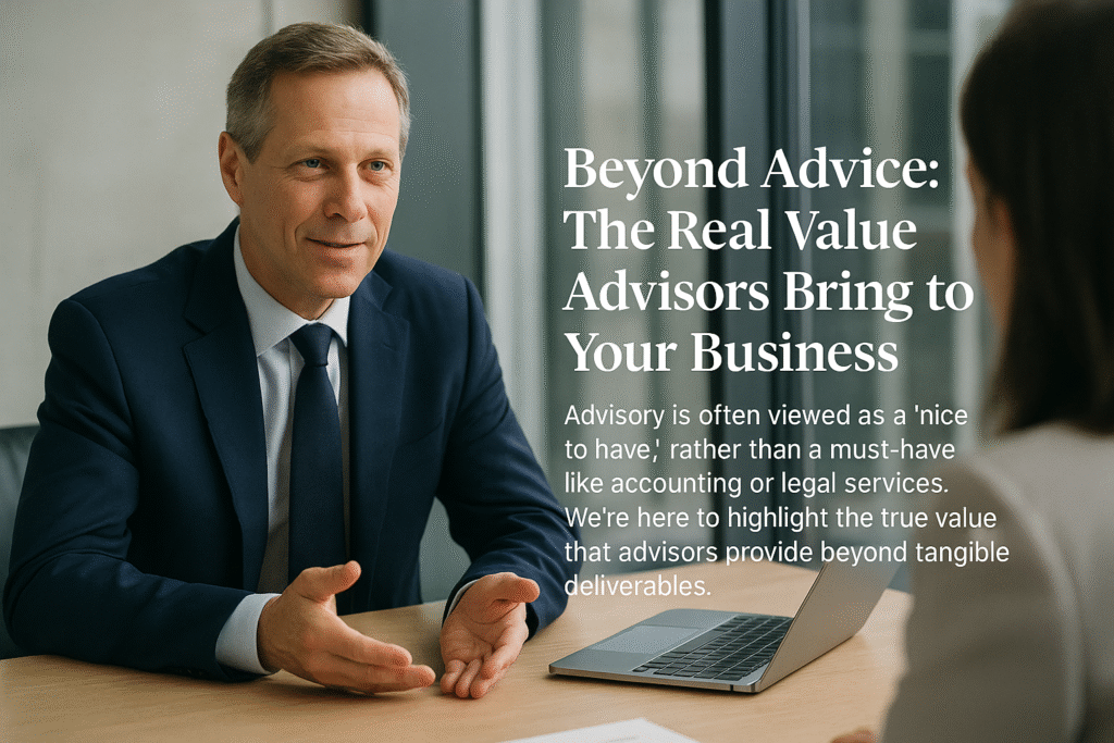 Beyond Advice: The Real Value Advisors Bring to Your Business ...